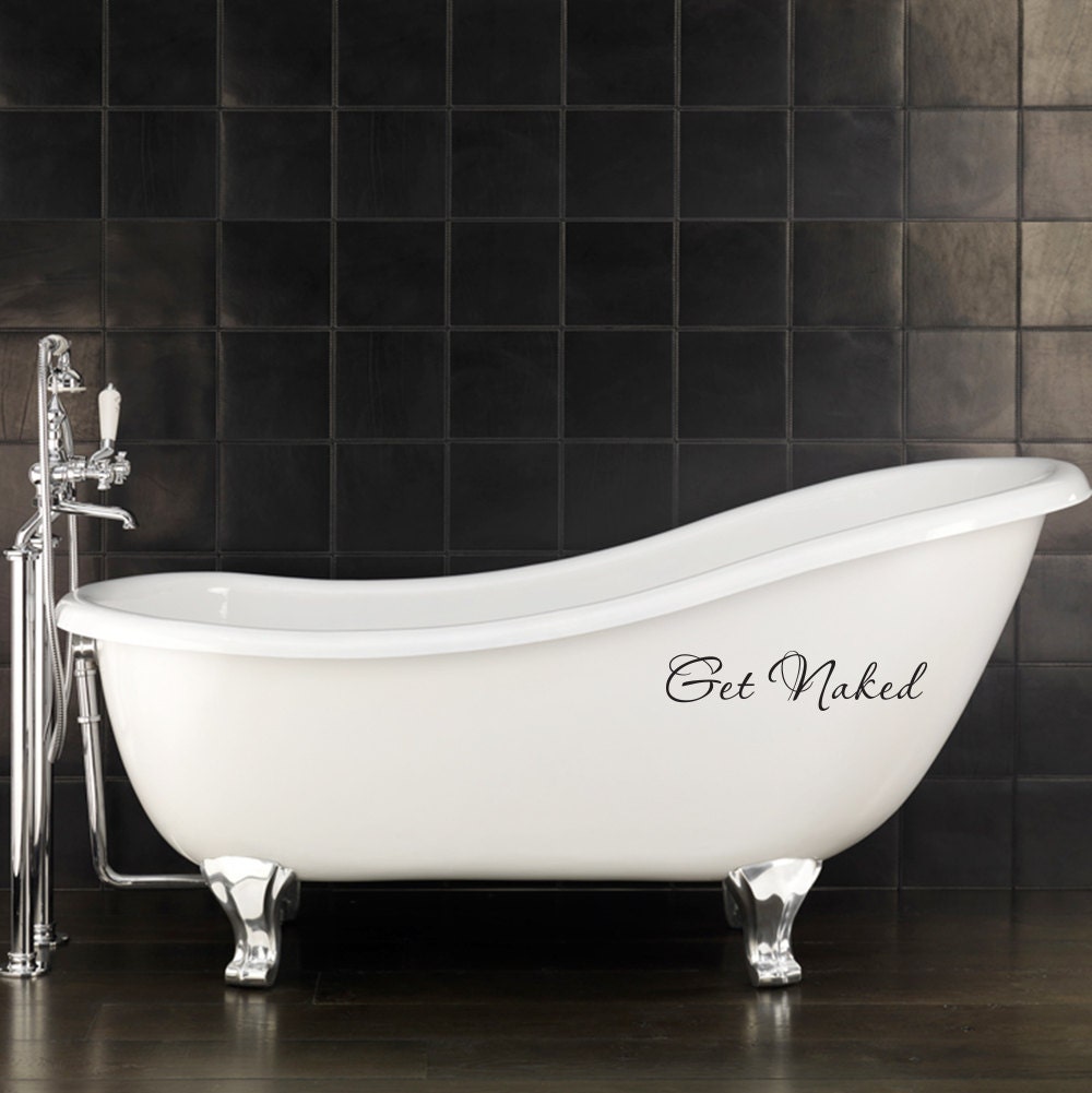 Get Naked Decal - Bathroom Decal for the bathtub or wall - Get Naked Sticker - Medium