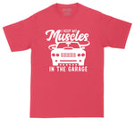 I Keep My Muscles in the Garage | Mens Big & Tall Short Sleeve T-Shirt | Thunderous Threads Co