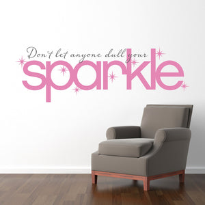 Sparkle Wall Decal - Don't let anyone dull your Sparkle decal - Quote Wall Decal - Extra Large