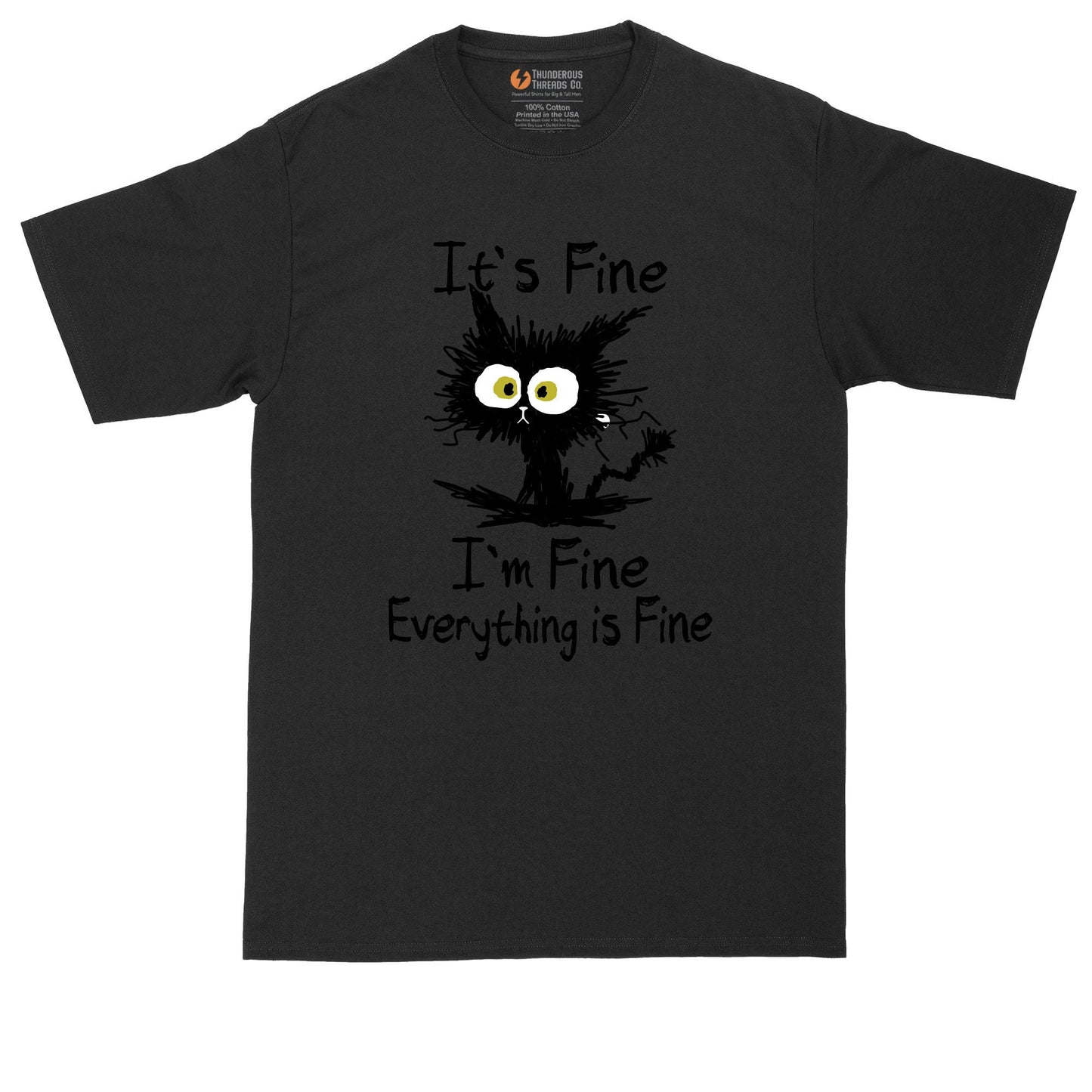 Its Fine I'm Fine Everything is Fine | Mens Big & Tall T-Shirt | Stressed Out Cat | Pet Lover | Cat Lover | Crazy Cat Lady