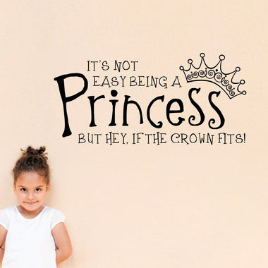 Princess Wall Decal - It's not Easy being a Princess but hey if the Crown fits Decal - Girl Decal - Medium
