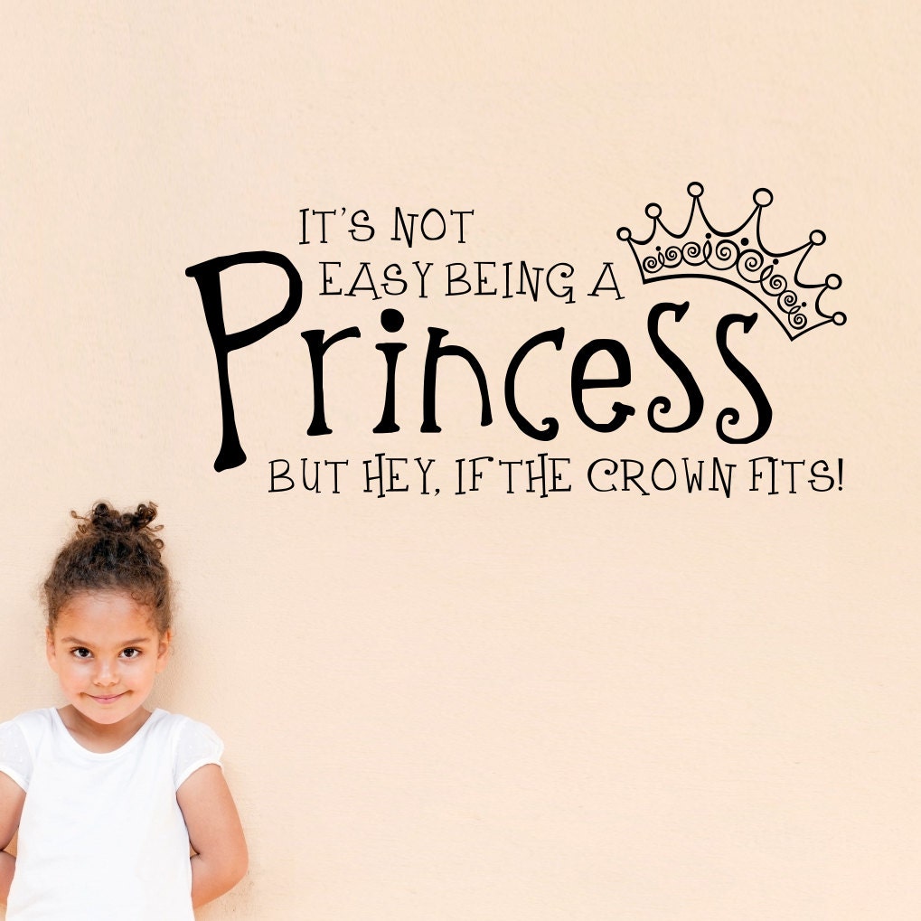 Princess Wall Decal - It's not Easy being a Princess but hey if the Crown fits Decal - Girl Decal - Medium