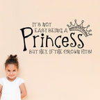 Princess Wall Decal - It's not Easy being a Princess but hey if the Crown fits Decal - Girl Decal - Medium