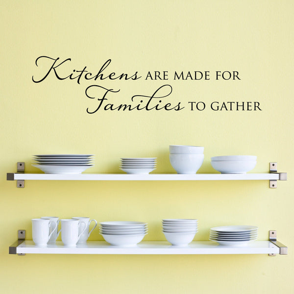Kitchens are made for Families to gather Decal - Kitchen Wall Decal - Family Wall Decal - Multiple Sizes