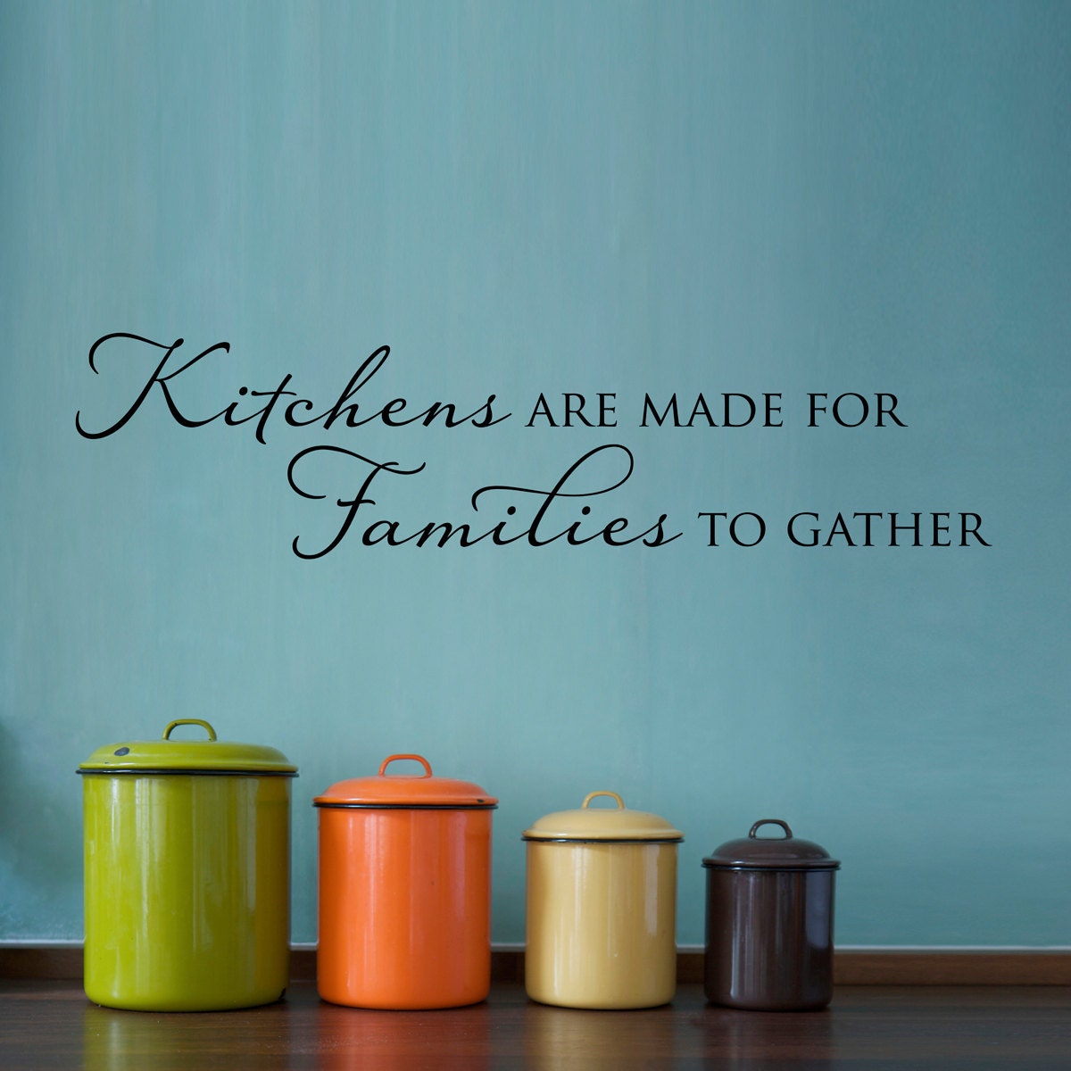 Kitchens are made for Families to gather Decal - Kitchen Wall Decal - Family Wall Decal - Kitchen Wall Sticker