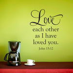 Love Each Other as I have loved you Vinyl Decal | Bible Verse John 15:12 Wall Decor
