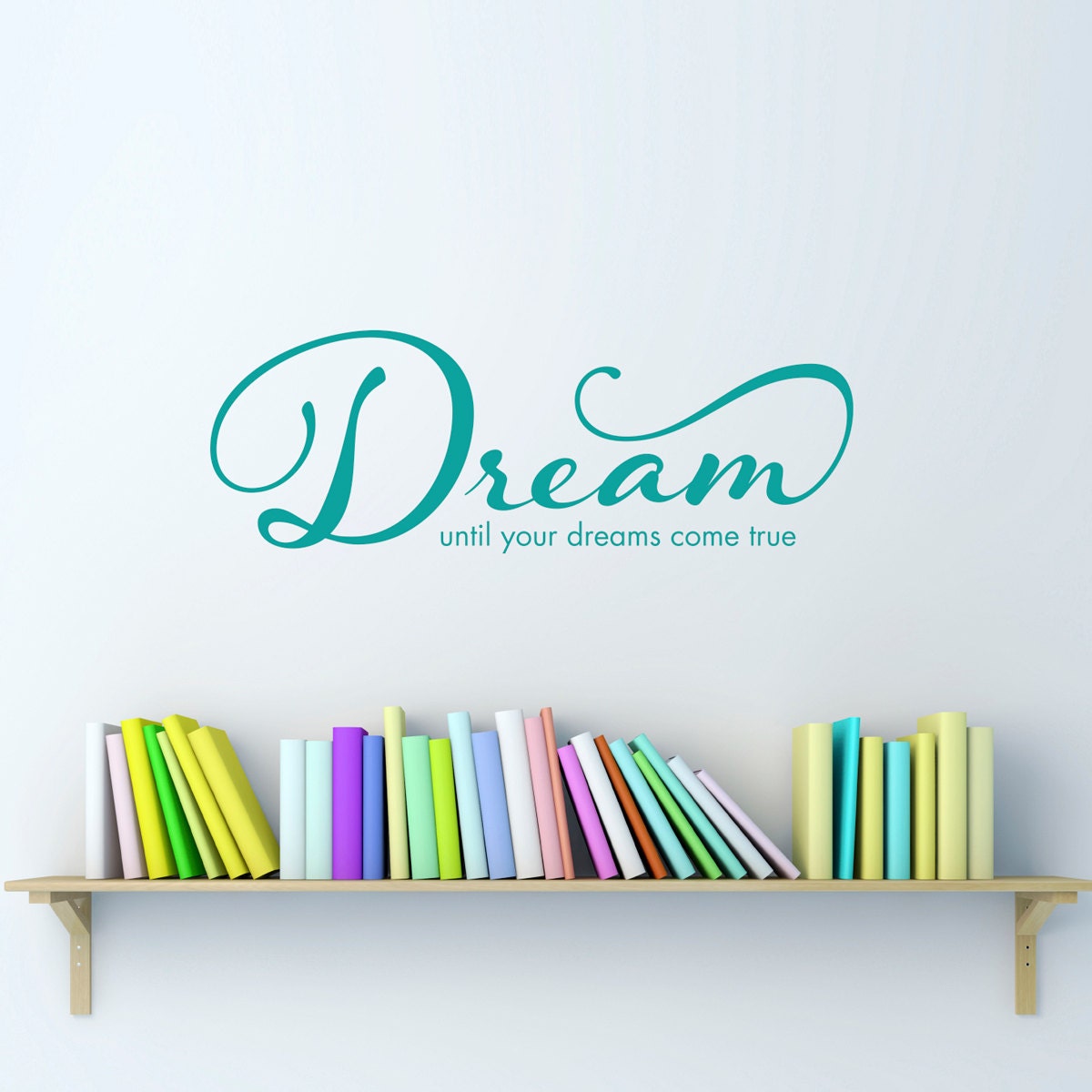 Dream Wall Decal - until your dreams come true Quote Decal - Medium